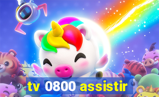 tv 0800 assistir